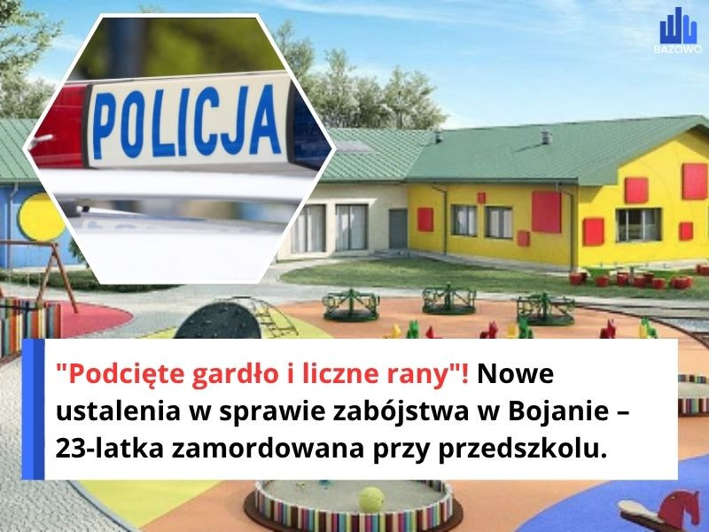 "Podcięte gardło i liczne rany"! Nowe ustalenia w sprawie zabójstwa w Bojanie – 23-latka zamordowana przy przedszkolu.